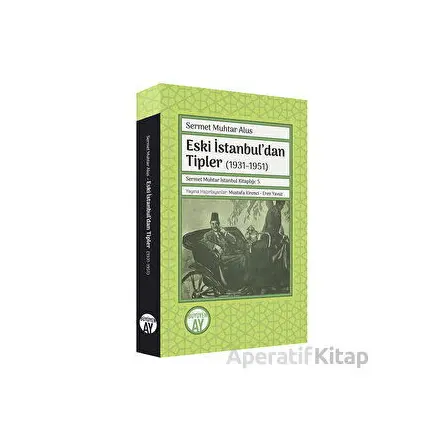 Eski İstanbul’dan Tipler (1931-1951) - Sermet Muhtar Alus - Büyüyen Ay Yayınları