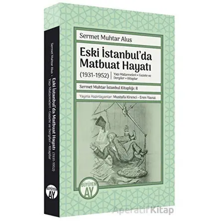 Eski İstanbulda Matbuat Hayatı (1931-1950) - Sermet Muhtar Alus - Büyüyen Ay Yayınları
