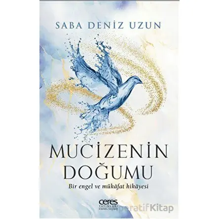 Mucizenin Doğumu - Saba Deniz Uzun - Ceres Yayınları