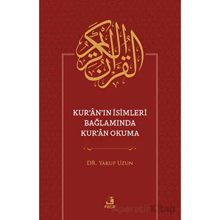 Kuranın İsimleri Bağlamında Kuran Okuma - Yakup Uzun - Fecr Yayınları