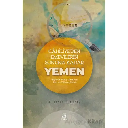 Cahiliyeden Emevilerin Sonuna Kadar Yemen - Halil Ortakcı - Fecr Yayınları