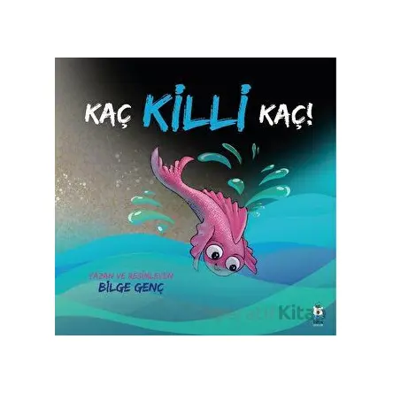 Kaç Killi Kaç! - Bilge Genç - Luna Çocuk Yayınları