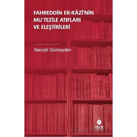 Fahreddin er-Razi’nin Mu?tezile Atıfları ve Eleştirileri