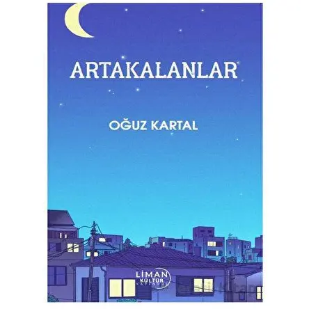 Arta Kalanlar - Oğuz Kartal - Liman Yayınevi