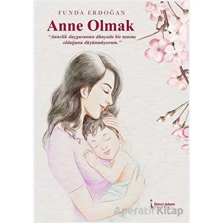 Anne Olmak - Funda Erdoğan - İkinci Adam Yayınları