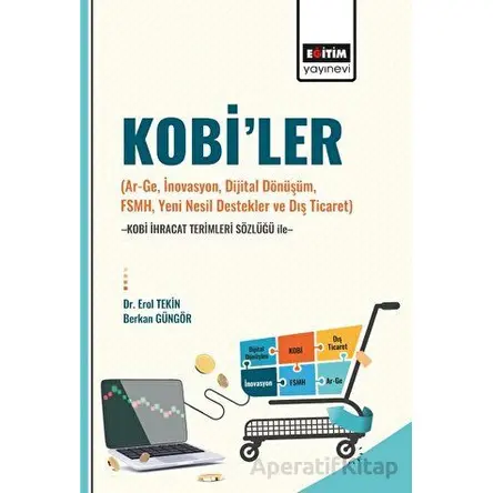 Kobi’ler (Ar-Ge, İnovasyon, Dijital Dönüşüm, Fsmh, Yeni Nesil Destekler ve Dış Ticaret) -Kobi İhraca