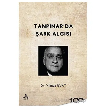 Tanpınar’da Şark Algısı - Yılmaz Evat - Sonçağ Yayınları
