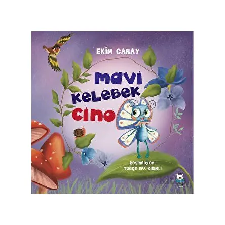 Mavi Kelebek Cino - Ekim Canay - Luna Çocuk Yayınları