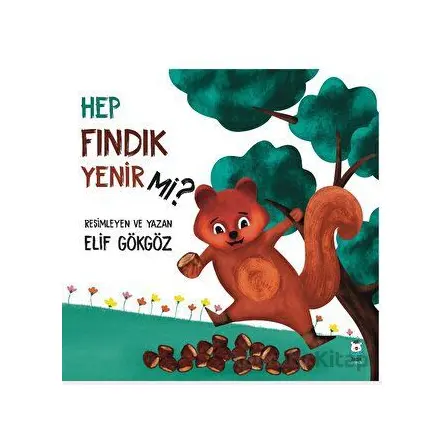 Hep Fındık Yenir mi? - Elif Gökgöz - Luna Çocuk Yayınları