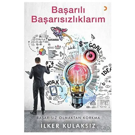 Başarılı Başarısızlıklarım - İlker Kulaksız - Cinius Yayınları