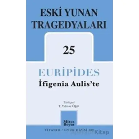 Eski Yunan Tragedyaları 25 - İfigenia Auliste - Euripides - Mitos Boyut Yayınları