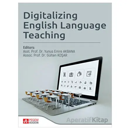 Digitalizing English Language Teaching - Yunus Emre Akbana - Pegem Akademi Yayıncılık