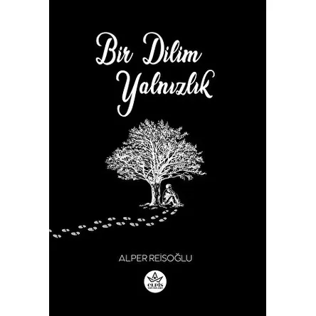 Bir Dilim Yalnızlık - Alper Reisoğlu - Elpis Yayınları