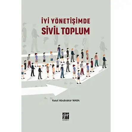 İyi Yönetişimde Sivil Toplum - Yusuf Abubakar Wara - Gazi Kitabevi