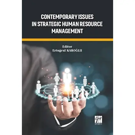 Contemporary Issues In Strategic Human Resource Management - Ertuğrul Karoğlu - Gazi Kitabevi