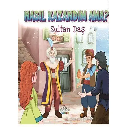 Nasıl Kazandım Ama? - Sultan Daş - Cağaloğlu Yayınevi
