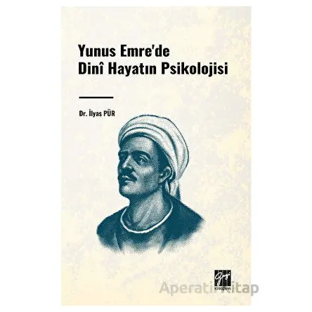 Yunus Emrede Dini Hayatın Psikolojisi - İlyas Pür - Gazi Kitabevi