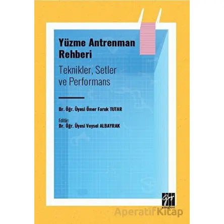 Yüzme Antrenman Rehberi: Teknikler Setler ve Performans - Ömer Faruk Tutar - Gazi Kitabevi