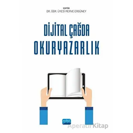 Dijital Çağda Okuryazarlık - Kolektif - Nobel Akademik Yayıncılık