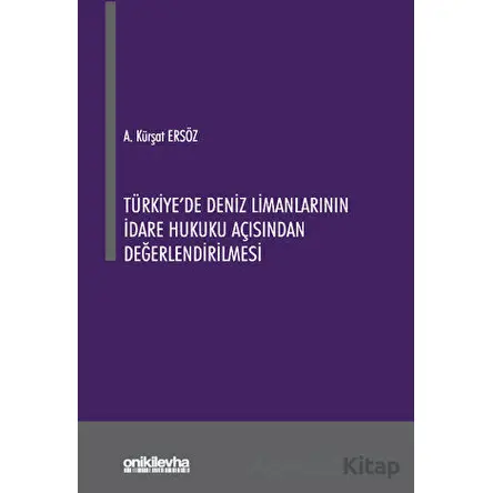 Türkiyede Deniz Limanlarının İdare Hukuku Açısından Değerlendirilmesi