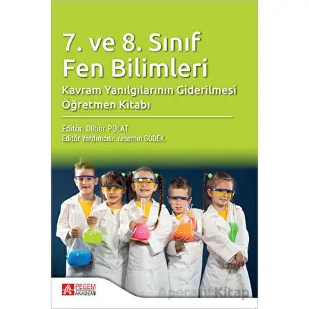 7. ve 8. Sınıf Fen Bilimleri Kavram Yanılgılarının Giderilmesi Öğretmen Kitabı