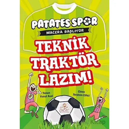 Teknik Traktör Lazım! - Patatesspor Macera Başlıyor - Yusuf Asal - Nesil Çocuk Yayınları