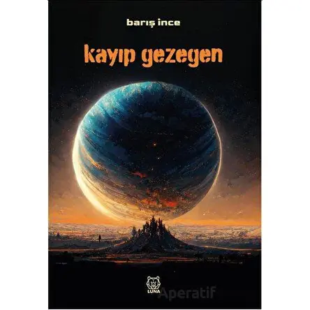 Kayıp Gezegen - Barış İnce - Luna Yayınları