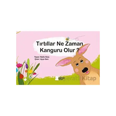 Tırtıllar Ne Zaman Kanguru Olur? - Naile Nisa - Parya Kitap
