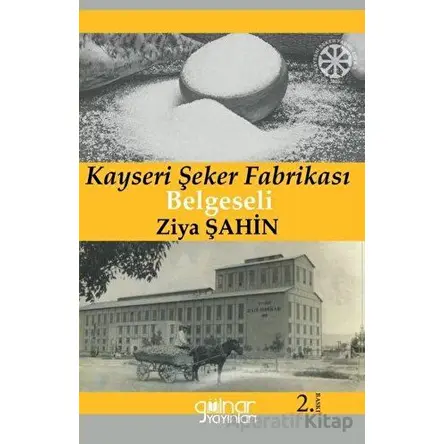 Kayseri Şeker Fabrikası Belgeseli Söğütlü Kahvenin Müdavimleri - Ziya Şahin - Gülnar Yayınları