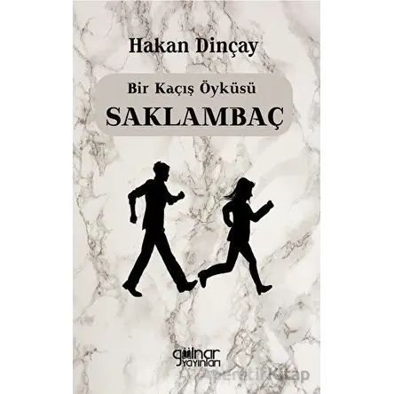 Bir Kaçış Öyküsü Saklambaç - Hakan Dinçay - Gülnar Yayınları