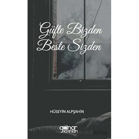 Güfte Bizden Beste Sizden - Hüseyin Alpşahin - Gülnar Yayınları