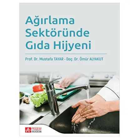 Ağırlama Sektöründe Gıda Hijyeni - Mustafa Tayar - Pegem Akademi Yayıncılık