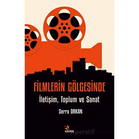 Filmlerin Gölgesinde - Serra Orkan - Kriter Yayınları