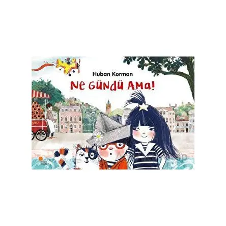 Ne Gündü Ama! - Huban Korman - Günışığı Kitaplığı