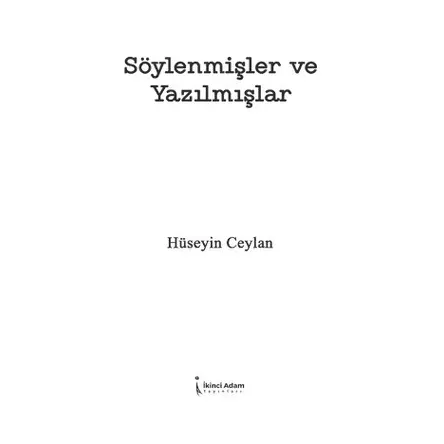 Söylenmişler ve Yazılmışlar - Hüseyin Ceylan - İkinci Adam Yayınları