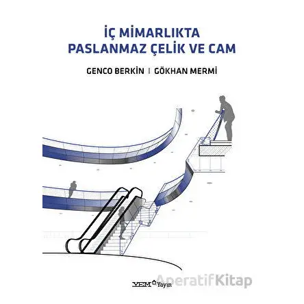 İç Mimarlıkta Paslanmaz Çelik ve Cam - Gökhan Mermi - YEM Yayın