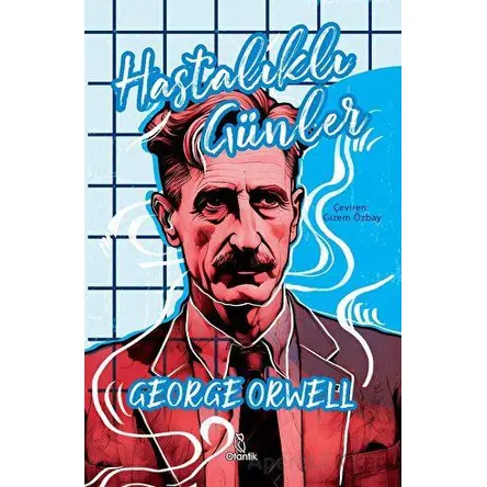 Hastalıklı Günler - George Orwell - Otantik Kitap