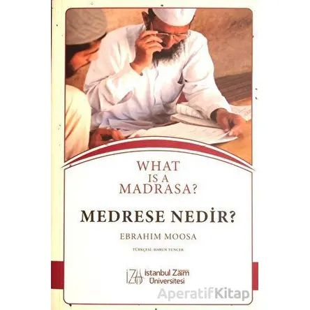 Medrese Nedir? - Ebrahim Moosa - İstanbul Sabahattin Zaim Üniversitesi Yayınları