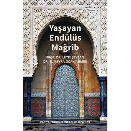 Yaşayan Endülüs Mağrib - Sümeyra Ocak Ahmed - Muhit Kitap