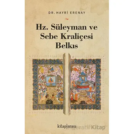 Hz. Süleyman ve Sebe Kraliçesi Belkıs - Hayri Erenay - Kitap Arası
