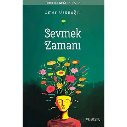 Sevmek Zamanı - Ömer Uzunoğlu - Yüzleşme Yayınları