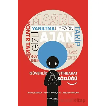 Güvenlik ve İstihbarat Sözlüğü - H. Alpay Karasoy - Atlas Akademi