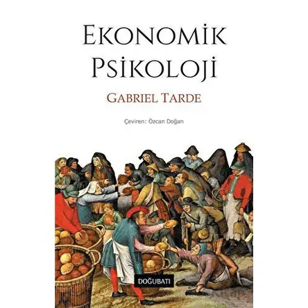 Ekonomik Psikoloji - Gabriel Tarde - Doğu Batı Yayınları