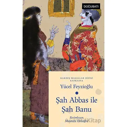 Şah Abbas İle Şah Banu - Yücel Feyzioğlu - Doğu Batı Yayınları