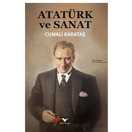 Atatürk ve Sanat - Cumali Karataş - Günce Yayınları