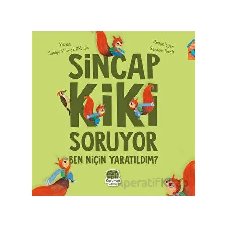 Sincap Kiki Soruyor Ben Niçin Yaratıldım - Saniye Yılmaz Akbıyık - Karavan Çocuk Yayınları