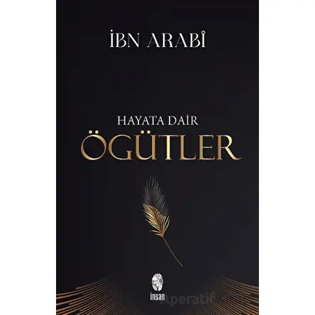 Hayata Dair Öğütler - İbn Arabi - İnsan Yayınları