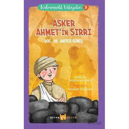 Kahramanlık Hikayeleri 3 - Asker Ahmetin Sırrı - Hatice Güneş - Beyan Yayınları