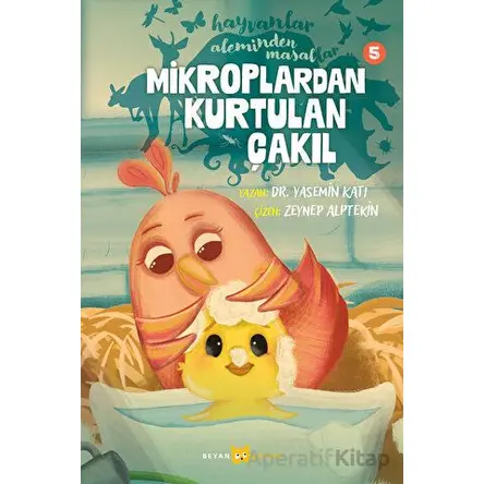 Hayvanlar Aleminden Masallar - 5 Mikroplardan Kurtulan Çakıl - Yasemin Katı - Beyan Yayınları