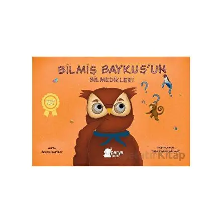 Bilmiş Baykuş’un Bilmedikleri - Özlem Sarısoy - Parya Kitap